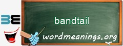 WordMeaning blackboard for bandtail